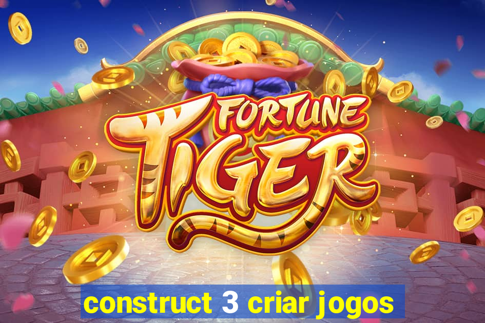 construct 3 criar jogos